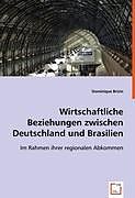 Kartonierter Einband Wirtschaftliche Beziehungen zwischen Deutschland und Brasilien von Dipl. -Regionalwissenschaftler Dominique Brizin