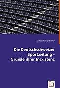 Die Deutschschweizer Sportzeitung - Gründe ihrer Inexistenz