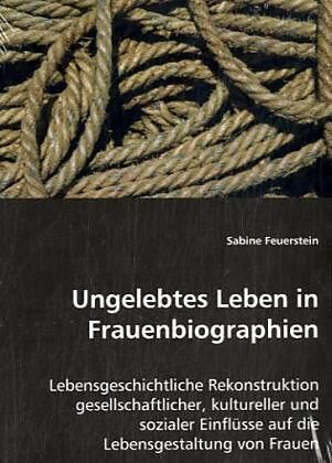 Ungelebtes Leben in Frauenbiographien