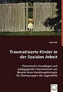 Traumatisierte Kinder in der Sozialen Arbeit