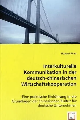 Interkulturelle Kommunikation in der deutsch-chinesischen Wirtschaftskooperation