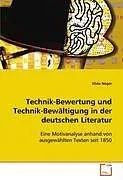 Technik-Bewertung und Technik-Bewältigung in der deutschen Literatur
