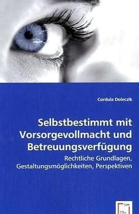 Selbstbestimmt mit Vorsorgevollmacht und Betreuungsverfügung