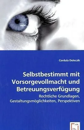 Selbstbestimmt mit Vorsorgevollmacht und Betreuungsverfügung