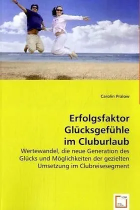 Erfolgsfaktor Glücksgefühle im Cluburlaub