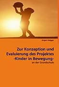 Kartonierter Einband Zur Konzeption und Evaluierung des Projektes -Kinder in Bewegung- von Jürgen Volgger