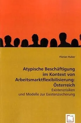 Atypische Beschäftigung im Kontext von Arbeitsmarktflexibilisierung: Österreich