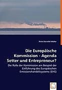 Kartonierter Einband Die Europäische Kommission - Agenda Setter und Entrepreneur? von Anne-Dorothé Müller
