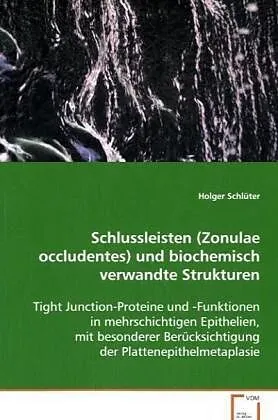 Schlussleisten (Zonulae occludentes)und biochemisch verwandte Strukturen