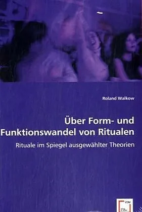 Über Form- und Funktionswandel von Ritualen