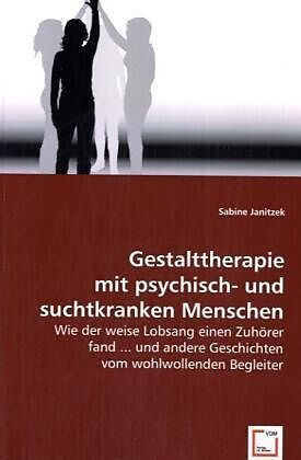 Gestalttherapie mit psychisch- und suchtkranken Menschen