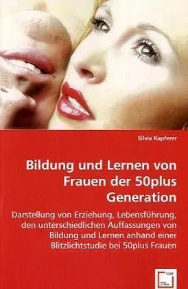 Bildung und Lernen von Frauen der 50plus Generation