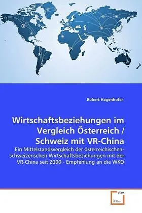 Wirtschaftsbeziehungen im Vergleich Österreich / Schweiz mit VR-China