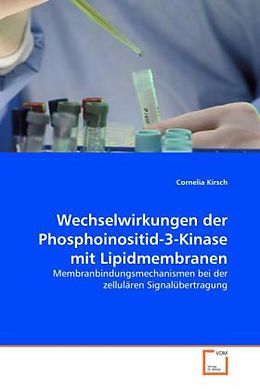 Kartonierter Einband Wechselwirkungen der Phosphoinositid-3-Kinase mit Lipidmembranen von Cornelia Kirsch