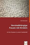 Heroinabhängige Frauen mit Kindern