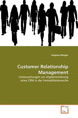 Kartonierter Einband Customer Relationship Management von Stephan Böttger