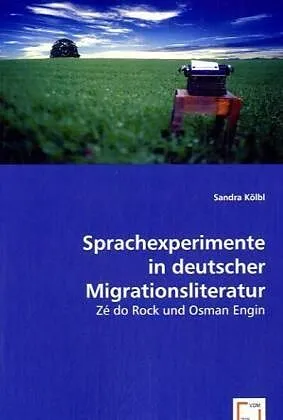 Sprachexperimente in deutscher Migrationsliteratur