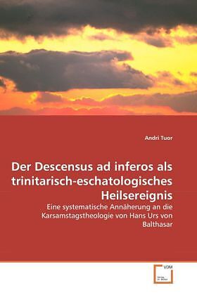 Der Descensus ad inferos als trinitarisch-eschatologisches Heilsereignis
