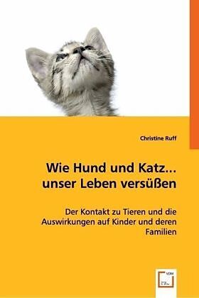 Wie Hund und Katz... unser Leben versüssen