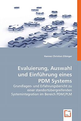 Kartonierter Einband Evaluierung, Auswahl und Einführung eines PDM Systems von Hannes Christian Eibinger