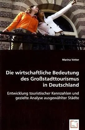 Die wirtsch. Bedeutung des Grossstadttourismus in Deutschland