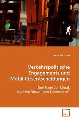 Kartonierter Einband Verkehrspolitische Engagements undMobilitätsentscheidungen von Heidi Dr. Ittner