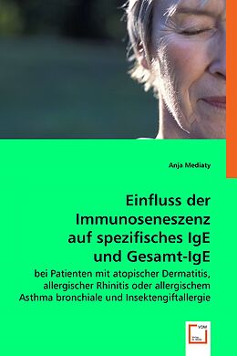 Kartonierter Einband Einfluss der Immunoseneszenz auf spezifisches IgE und Gesamt-IgE von Anja Mediaty