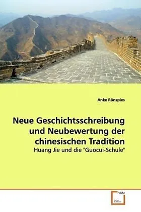 Neue Geschichtsschreibung und Neubewertung derchinesischen Tradition