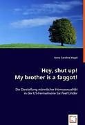Kartonierter Einband Hey, shut up! My brother is a faggot! von Anna Caroline Vogel
