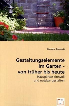 Gestaltungselemente im Garten- von früher bis heute