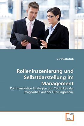 Rolleninszenierung und Selbstdarstellung im Management