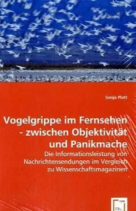 Vogelgrippe im Fernsehen - zwischen Objektivität und Panikmache