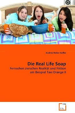 Kartonierter Einband Die Real Life Soap von Andrea Reiter-Kofler