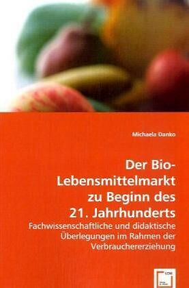 Der Bio-Lebensmittelmarkt zu Beginn des 21. Jahrhunderts