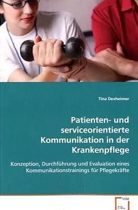 Patienten- und serviceorientierte Kommunikation in der Krankenpflege