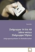 Zielgruppe 14 bis 49 JahreversusZielgruppe 50plus