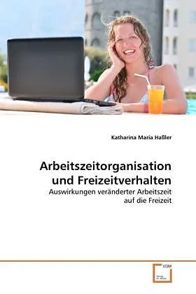 Arbeitszeitorganisation und Freizeitverhalten