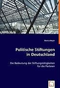 Kartonierter Einband Politische Stiftungen in Deutschland von Bianca Beyer