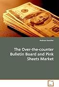 Kartonierter Einband The Over-the-counter Bulletin Board and Pink SheetsMarket von Andreas Goschler