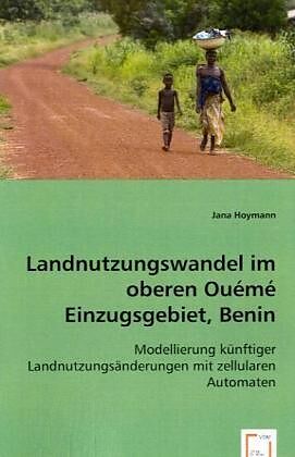 Landnutzungswandel im oberen Ouémé Einzugsgebiet, Benin