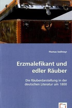 Erzmalefikant und edler Räuber