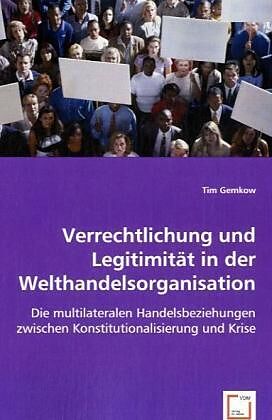 Verrechtlichung und Legitimitätin der Welthandelsorganisation