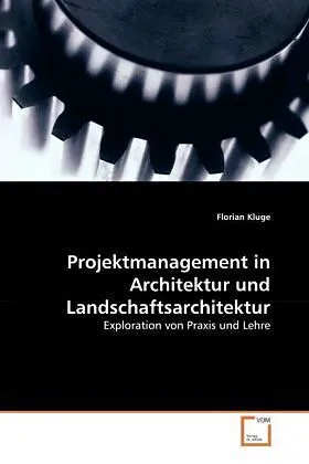 Projektmanagement in Architektur und Landschaftsarchitektur