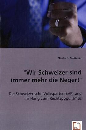 "Wir Schweizer sind immer mehr die Neger!"