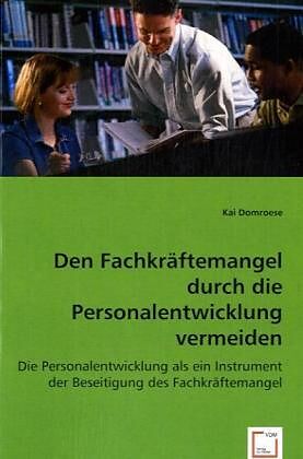 Den Fachkräftemangel durch die Personalentwicklung vermeiden
