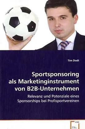Sportsponsoring als Marketinginstrument vonB2B-Unternehmen