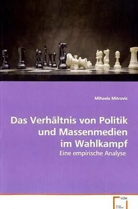 Das Verhältnis von Politik und Massenmedien im Wahlkampf