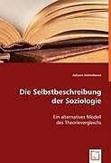 Kartonierter Einband Die Selbstbeschreibung der Soziologie von Johann Halmdienst
