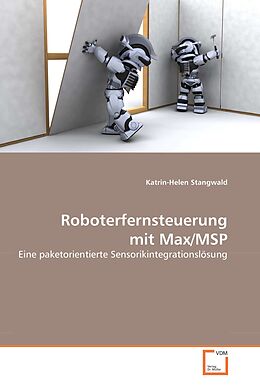 Kartonierter Einband Roboterfernsteuerung mit Max/MSP von Katrin-Helen Stangwald