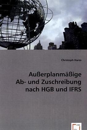 Ausserplanmässige Ab- und Zuschreibung nach HGB und IFRS